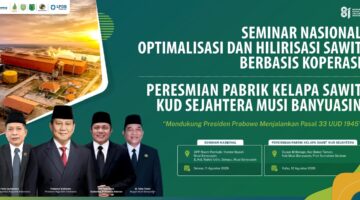 Muba Jadi Panggung Hilirisasi Sawit Berbasis Koperasi, Menteri Koperasi hingga Kepala Kantor Staf Presiden Dijadwalkan Hadir